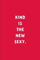 Kind Is the New Sexy Anniversary Gift: This Is a Blank, Lined Journal That Makes a Perfect Funny Valentine's Day Gift for Men Or Women. It's 6x9 with 120 Pages, a Convenient Size to Write Things In