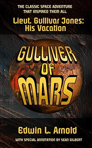 Gulliver of Mars (Annotated Edition) Lt. Gullivar Jones: His Vacation