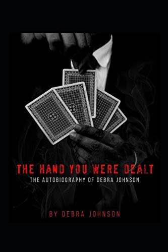 The Hand You Were Dealt The Autobiography of Debra Johnson