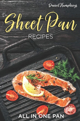 Sheet Pan Recipes All in One Pan