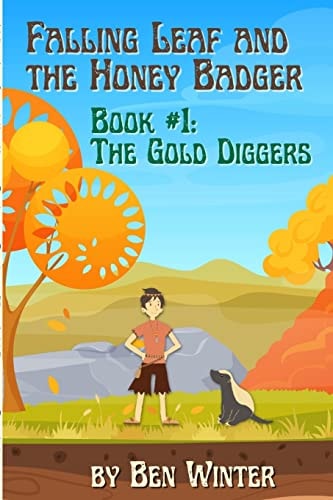 Falling Leaf and the Honey Badger - Book #1 The Gold Diggers