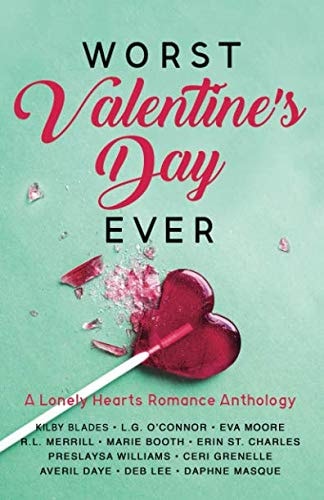 Worst Valentine's Day Ever A Lonely Hearts Romance Anthology