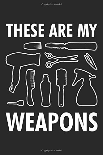 These Are My Weapons: Hairstylist Black Notebook (Composition Book, Journal) Wide Ruled (6 x 9)