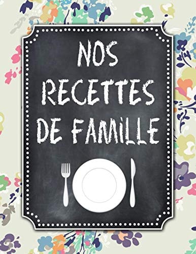 Nos Recettes de Famille A4 - 132 Pages - Livre / Carnet de Recettes Vierge a Remplir