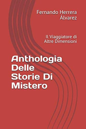 Anthologia Delle Storie Di Mistero Il Viaggiatore Di Altre Dimensioni
