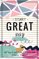 Start Great Day 90 Day Food Daily Activity and Fitness Tracker