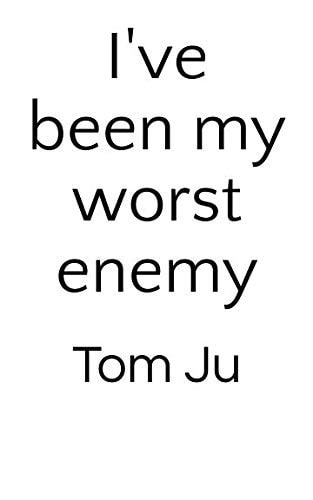 I've Been My Worst Enemy