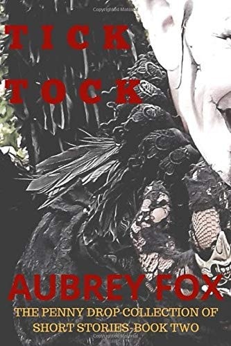 Tick Tock The Penny Drop Collection of Short Stories- Book Two