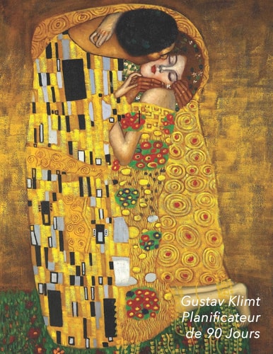 Gustav Klimt Planificateur de 90 Jours Le Baiser Agenda de 3 Mois Avec Calendrier 2019 Planificateur Quotidien 13 Semaines