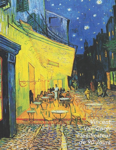 Vincent Van Gogh Planificateur de 90 Jours Terrasse de Café Le Soir, Place Du Forum, À Arles - Agenda de 3 Mois Avec Calendrier 2019 - Planificateur Quotidien - 13 Semaines