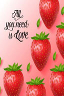 All You Need Is Love 190 Notebook Lined Page Softcover Notes Journal, College Ruled Composition Notebook ( 6 X 9 , 190 Pages)
