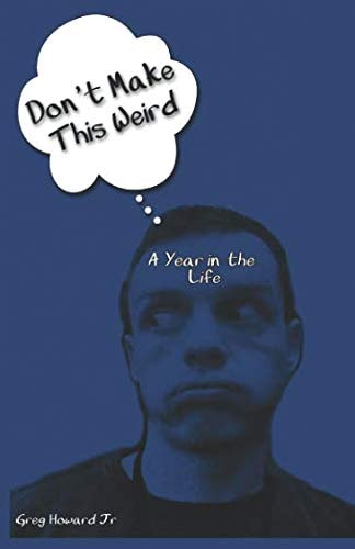 Don't Make This Weird A Year in the Life