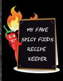 My Fave Spicy Foods Recipe Keeper Easily Customized Blank Recipe Book for My Favorite Spicy Foods