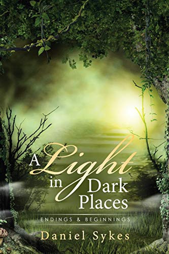 A Light in Dark Places Endings & Beginnings