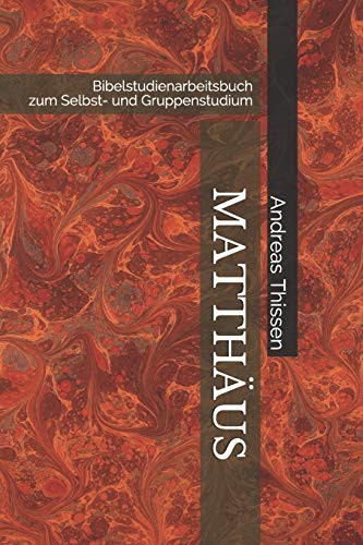 Matthäus Bibelstudienarbeitsbuch Zum Selbst- Und Gruppenstudium