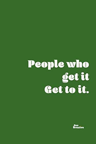 People Who Get It, Get to It