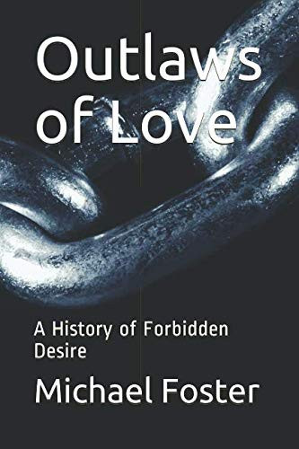 Outlaws of Love A History of Forbidden Desire