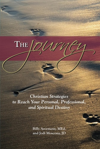 The Journey: Christian Strategies to Reach Your Personal, Professional and Spiritual Destiny