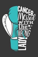 Cancer Messed with the Wrong Lady A Cervical Cancer Fighter's 6x9 Blank Lined Journal Notebook Support Cervical Cancer Research and Awareness