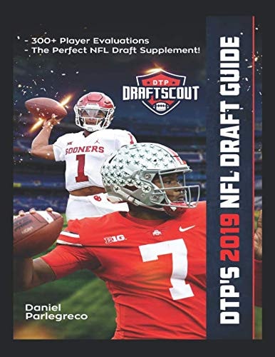 DTP's 2019 NFL Draft Guide The Ultimate Football Draft Resource Featuring Over 300+ of the Best Prospects in the 2019 NFL Draft