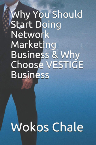 Why You Should Start Doing Network Marketing Business and Why Choose VESTIGE Business