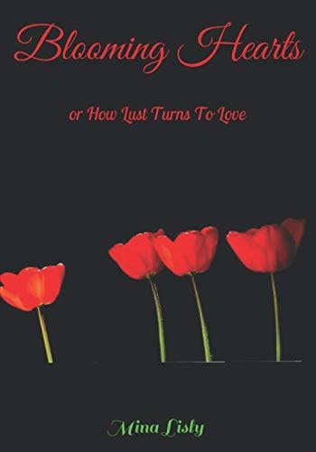 Blooming Hearts Or How Lust Turns to Love