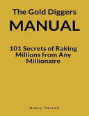The Gold Diggers Manual 101 Secrets of Raking Millions from Any Millionaire: a Funny Title Blank Lined Writing Notebook