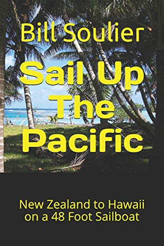 Sail Up The Pacific New Zealand to Hawaii on a 48 Foot Sailboat