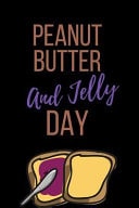 Peanut Butter and Jelly Day April 2nd Celebration PB and J Gift Journal: This Is a Blank, Lined Journal That Makes a Perfect Peanut Butter and Jelly Day Gift for Men Or Women. It's 6x9 with 120 Pages, a Convenient Size to Write Things In