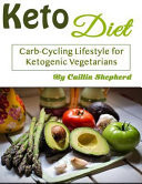Keto Diet Carb-Cycling Lifestyle for Ketogenic Vegetarians