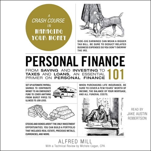 Personal Finance 101: From Saving and Investing to Taxes and Loans, an Essential Primer on Personal Finance (The Adams 101 Series)