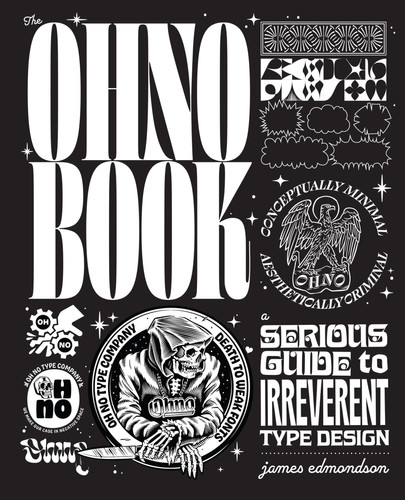 The Ohno Book: A Serious Guide to Irreverent Type Design