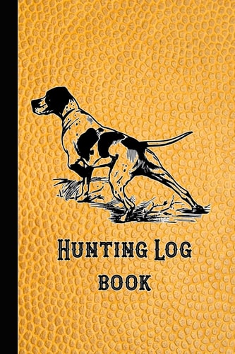 Hunting Log Book 6 X 9 Compact Pocket Book for the Hunting Enthusiast, Gamekeeper and Professional Stalker - Yellow Leather Effect Hunting Dog