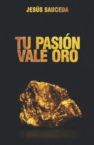 Tu pasión vale oro