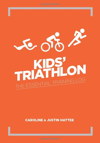 Kids' Triathlon The Essential Training Log