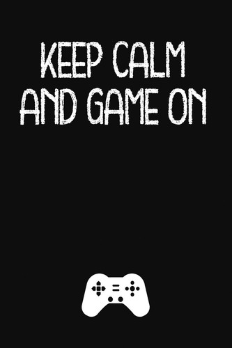 Keep Calm And Game On: Lined Journal