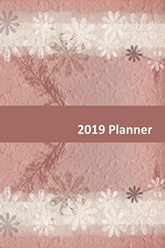 2019 Planner: The Perfect Monthly, Weekly, Daily Planner to Help Increase Productivity, Organize Your Life, Manage Your Goals and Review What Worked ... Set Your Intentions for the Year. Rose Art