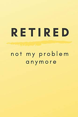 Retired Not My Problem Anymore Retirement Party Guest Book a Funny Work Event Sign in Book for Parties with Attitude