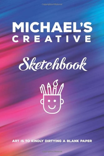Michael's Creative Sketchbook Personalized Blank Drawing Book for Michael: 120 Pages 9 X 6 Sketchbook Journal White Paper