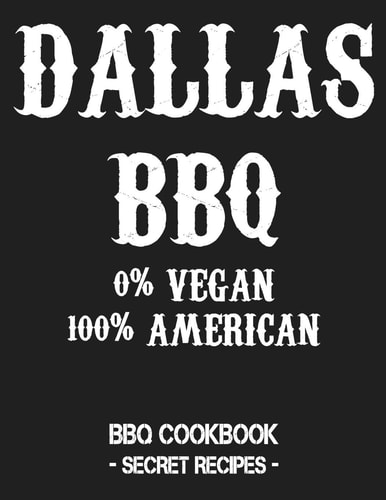 Dallas BBQ - 0% Vegan 100% American BBQ Cookbook - Secret Recipes for Men - Grey