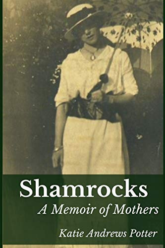 Shamrocks A Memoir of Mothers