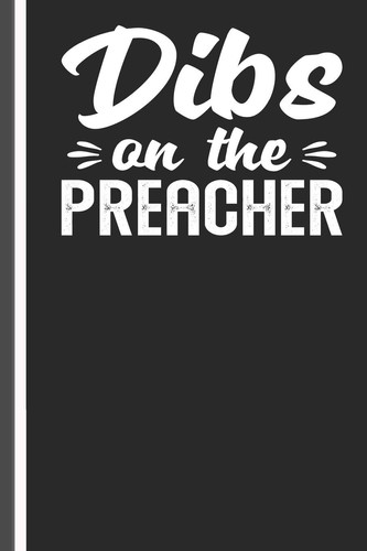 Dibs On The Preacher: Preachers Wife Prayer Study Notebook, Lined Journal Diary, Writing Workbook as a Planner
