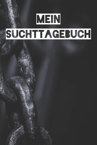 Mein Suchttagebuch Punktiertes Notizbuch Mit 120 Seiten Für Alle Notizen, Termine, Skizzen Oder ALS Tagebuch, Kalender Oder Geschenk Für Suchtkranke
