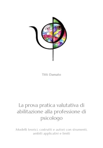 50 Temi per l'esame Di Stato Di Abilitazione Alla Professione Di Psicologo Costrutti, Autori, Teorie Ed Esperimenti con Strumenti, Ambiti Applicativi e Limiti