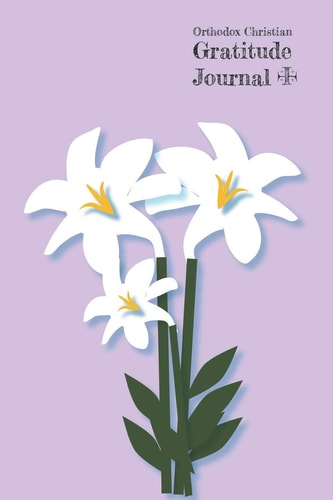 Orthodox Christian Gratitude Journal 90 Days: Spring