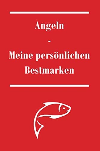 Angeln - Meine Persönlichen Bestmarken Notitzbuch, Angelbuch, Fisch, Bilder, Fangtechnik, Auswertung, Kapitale Fische, Mein Persönliches Fangbuch, Erinnerung, Fischer