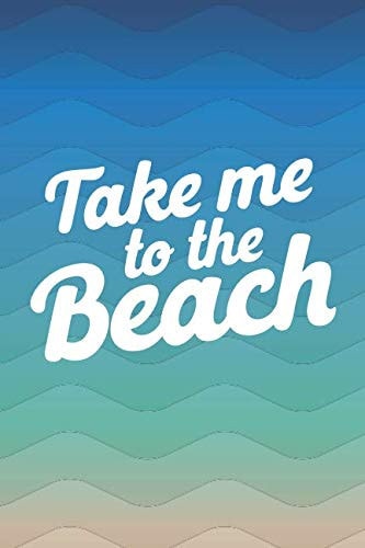 Take Me to the Beach Lined Notebook Blank Journal for Beach Bums