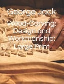 Wood-Carving Design and Workmanship: Large Print