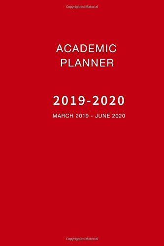 Academic Planner 2019-2020 March 2019 - June 2020: 16 Month March 2019 - June 2020 Monthly and Weekly Planner and Calendar