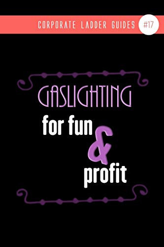 Gaslighting For Fun & Profit (notebook #17)